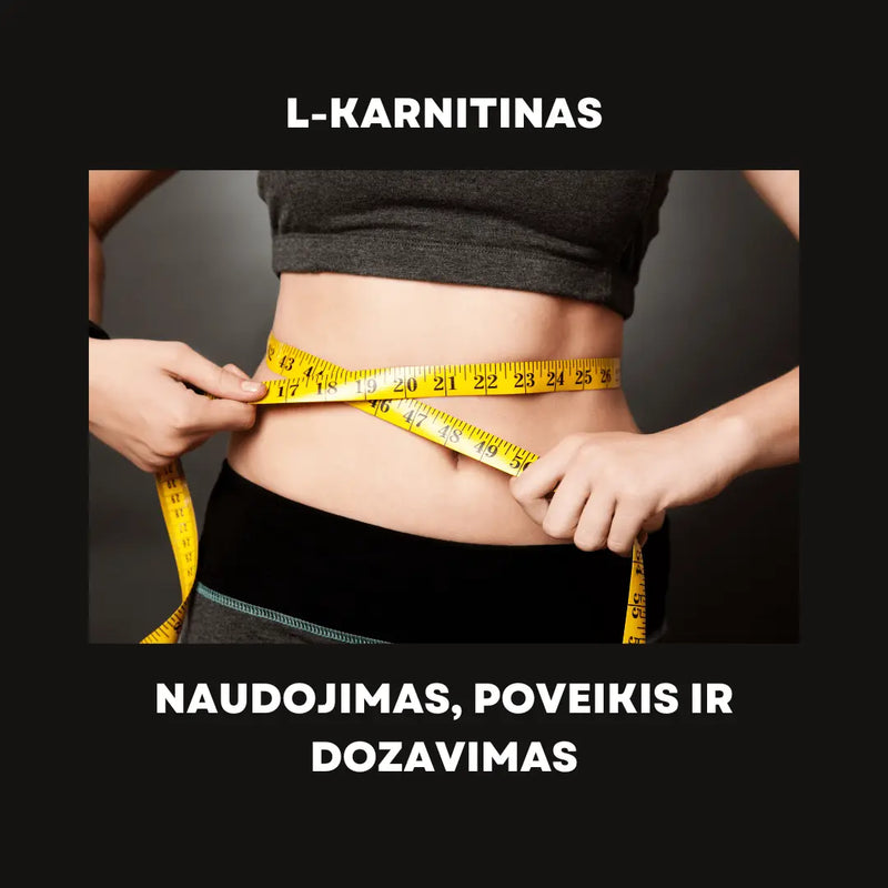 L-Karnitinas - naudojimas, poveikis ir dozavimas